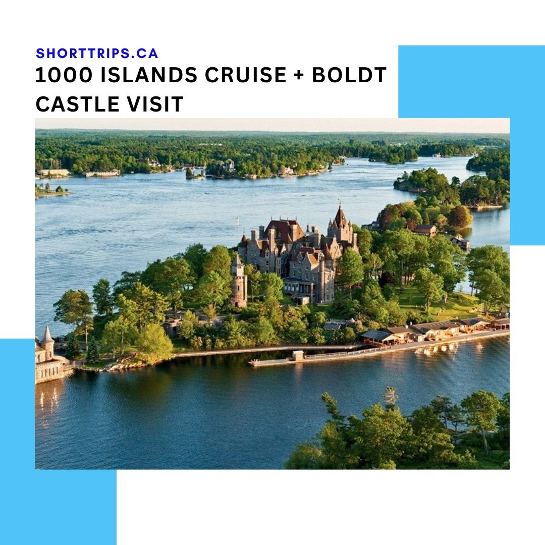  1000 Islands Cruise + Boldt Castle Visit