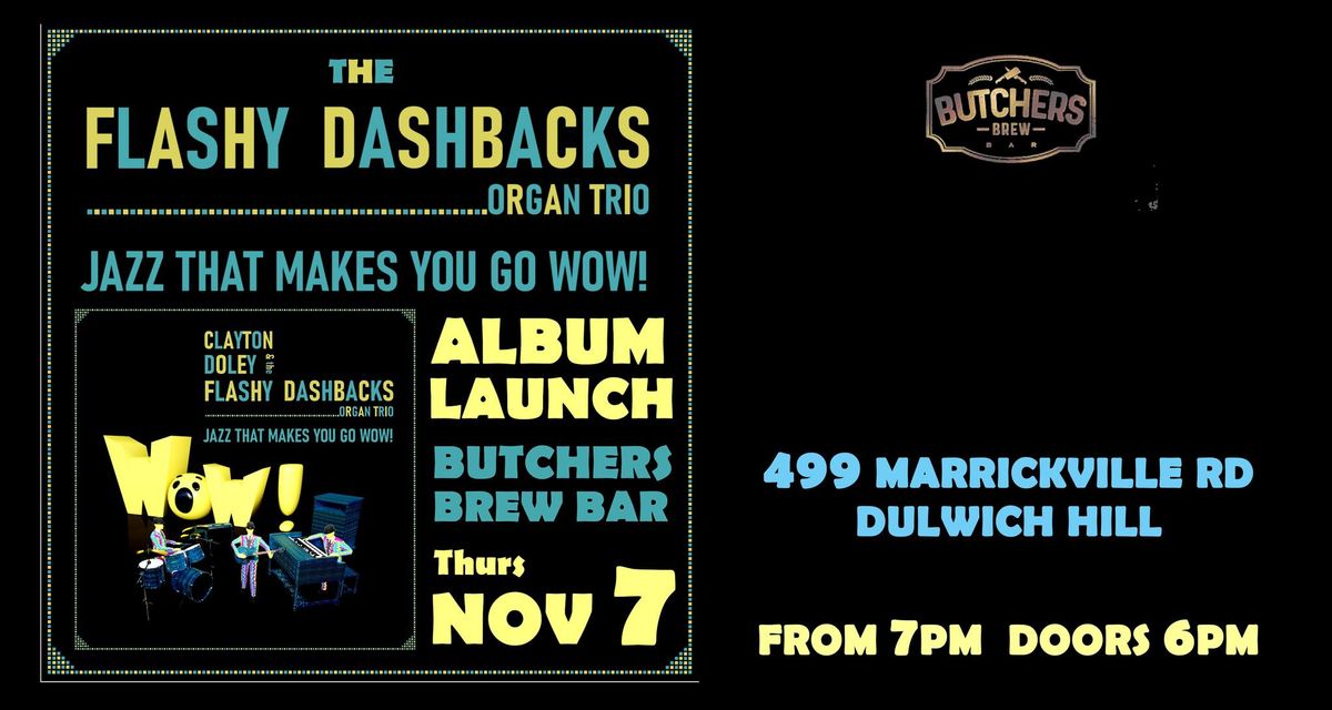 FLASHY DASHBACKS 'JAZZ THAT MAKES YOU GO WOW!' ALBUM LAUNCH - LIVE AT BUTCHERS BREW BAR!!