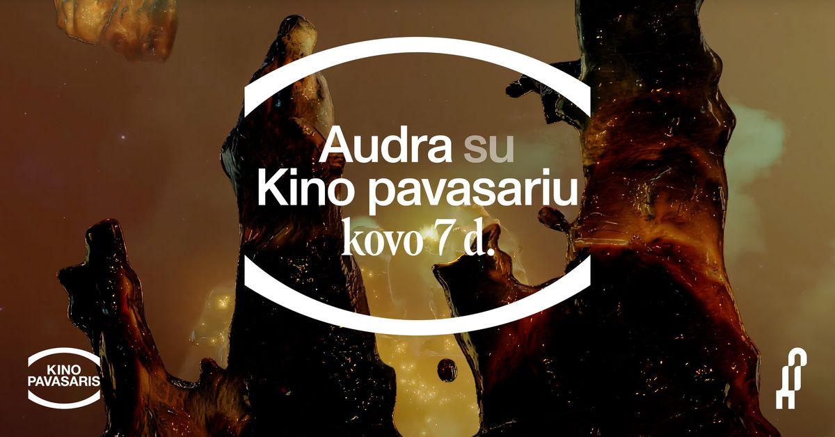 AUDRA su KINO PAVASARIU