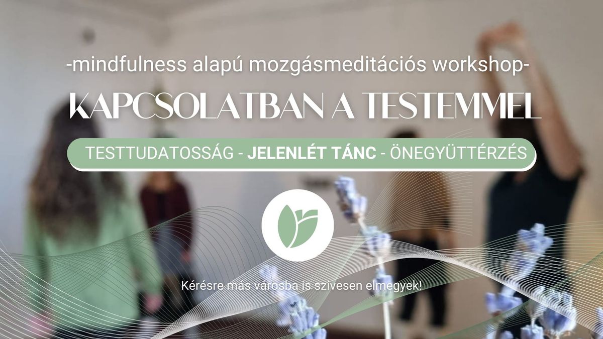 KAPCSOLATBAN A TESTEMMEL-mindfulness alap\u00fa mozg\u00e1smedit\u00e1ci\u00f3s workshop-