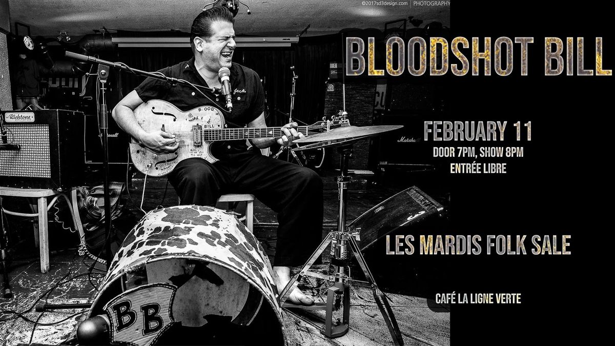 Les Mardis Folk Sale \u25ba Bloodshot Bill !