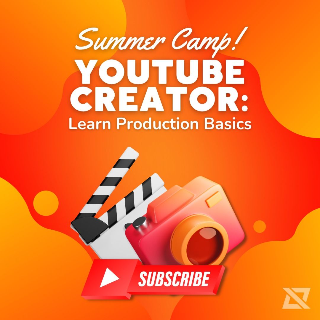 YouTube Creator: Learn Production Basics - Half Day Camps