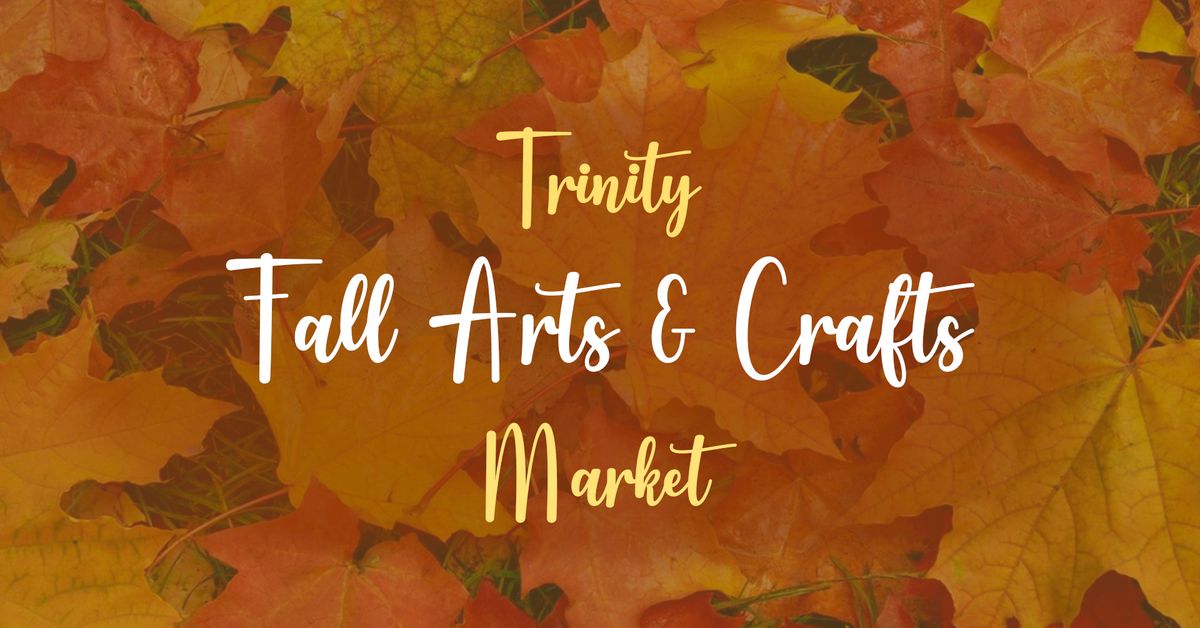 Trinity Fall Arts & Crafts Market