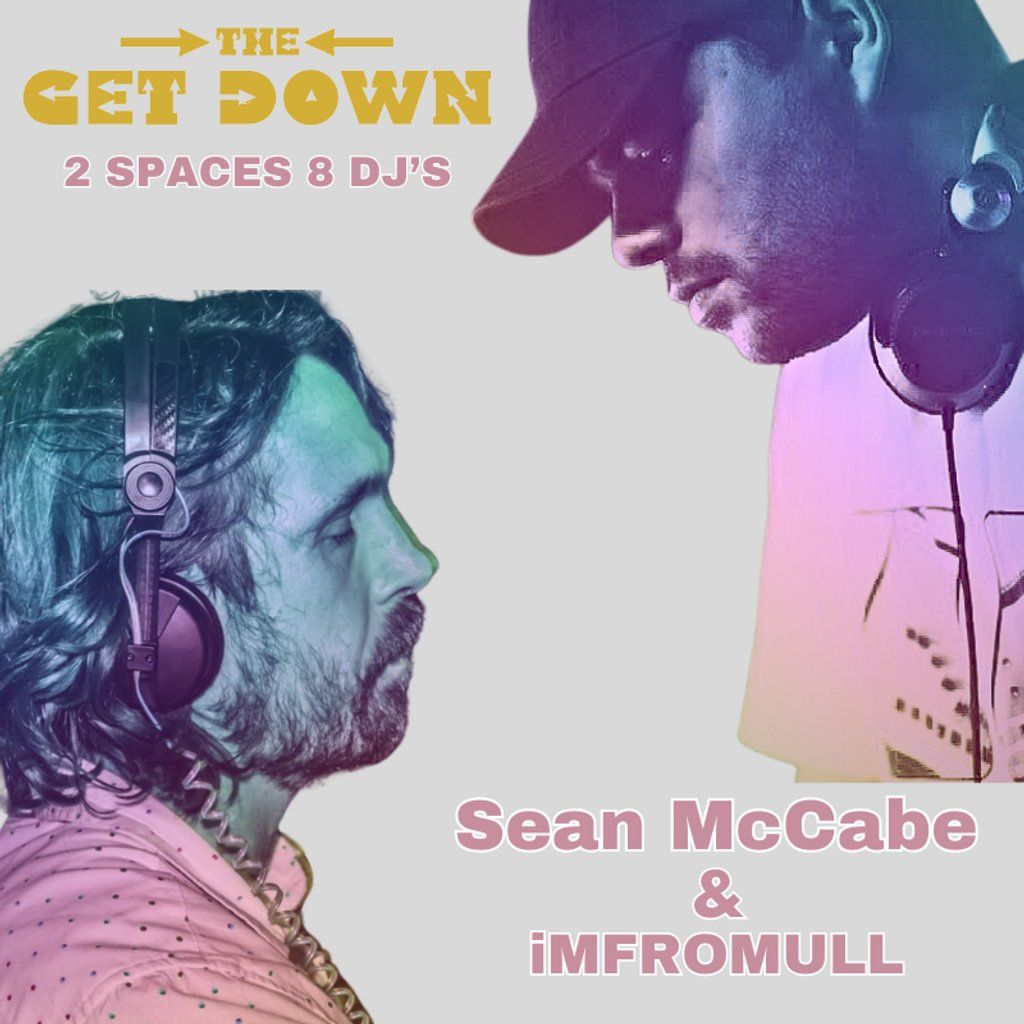 TheGetDown #9 Presents Sean McCabe & iMFROMULL