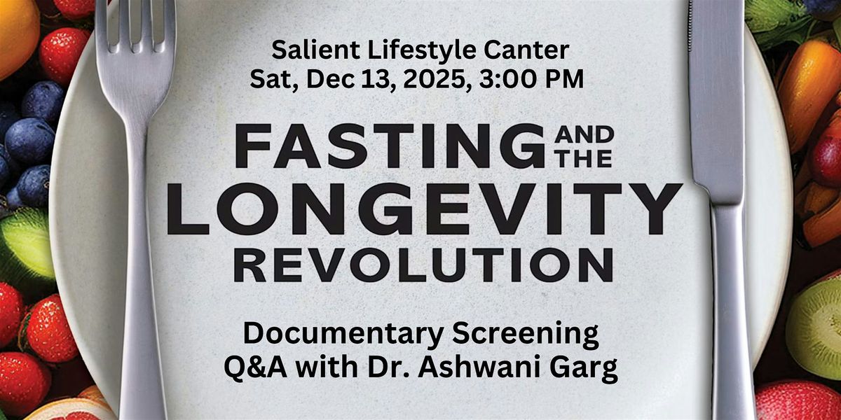 Fasting and the Longevity Revolution - Film Screening and Q&A with Dr. Garg