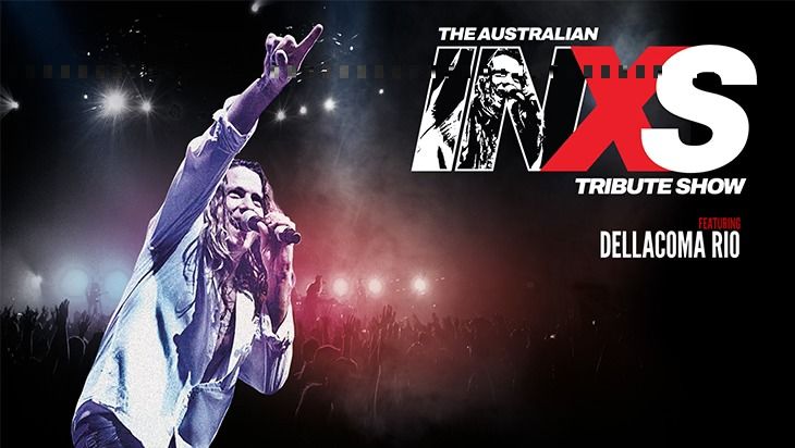 The Australian INXS Tribute Show featuring Dellacoma Rio