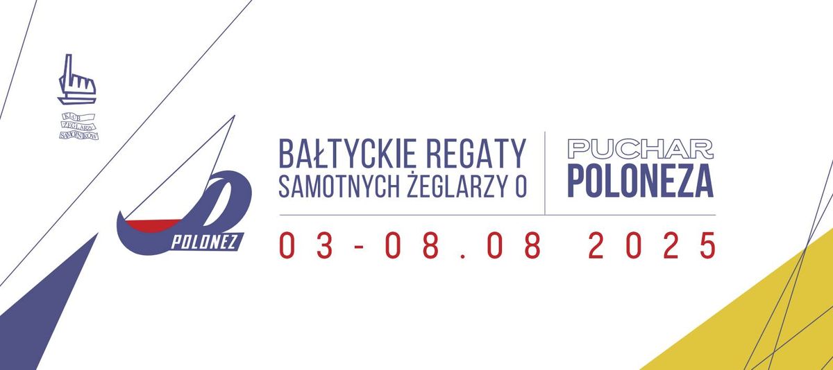 Ba\u0142tyckie Regaty Samotnych \u017beglarzy o Puchar Poloneza i Morskie \u017beglarskie Mistrzostwa Polski SH2025