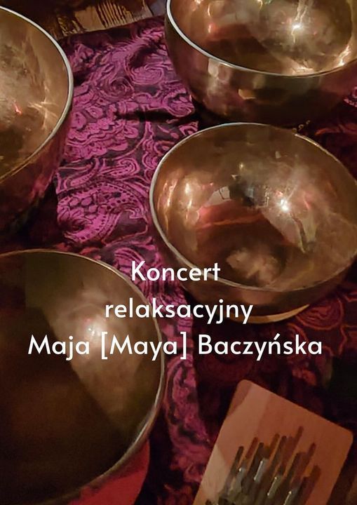 Koncert relaksacyjny - Maja Baczy\u0144ska