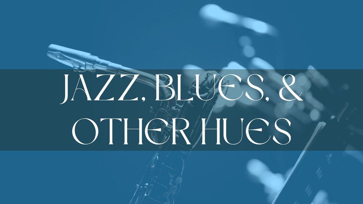 Jazz, Blues, & Other Hues - Circulating Sound Concert