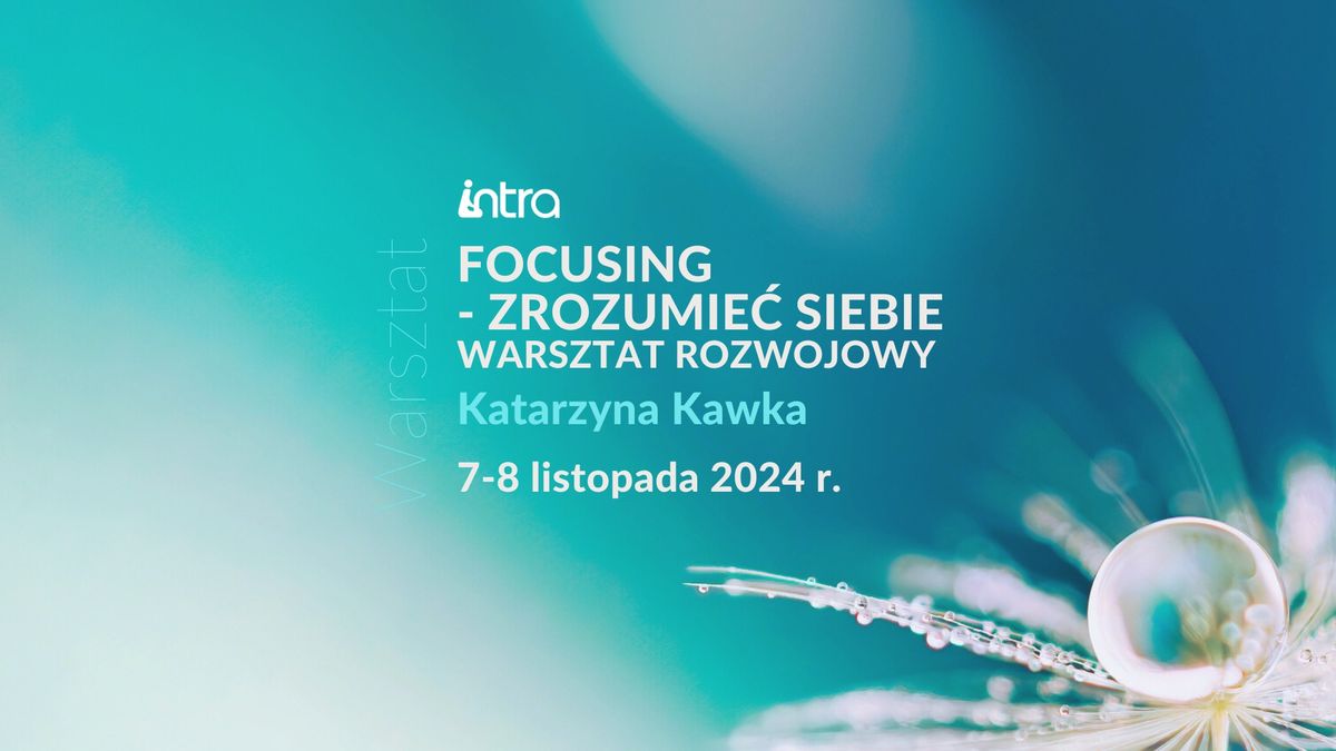 Warsztat. Focusing - Zrozumie\u0107 siebie