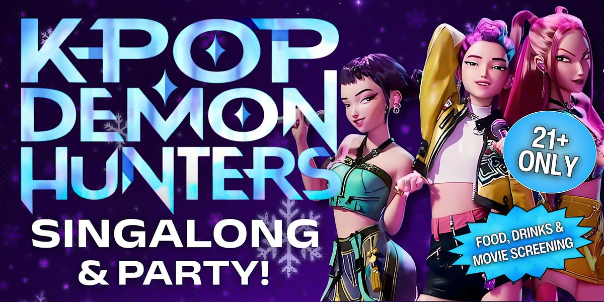 KPop Demon Hunters: Movie Sing-Along & Dance Party (21+)