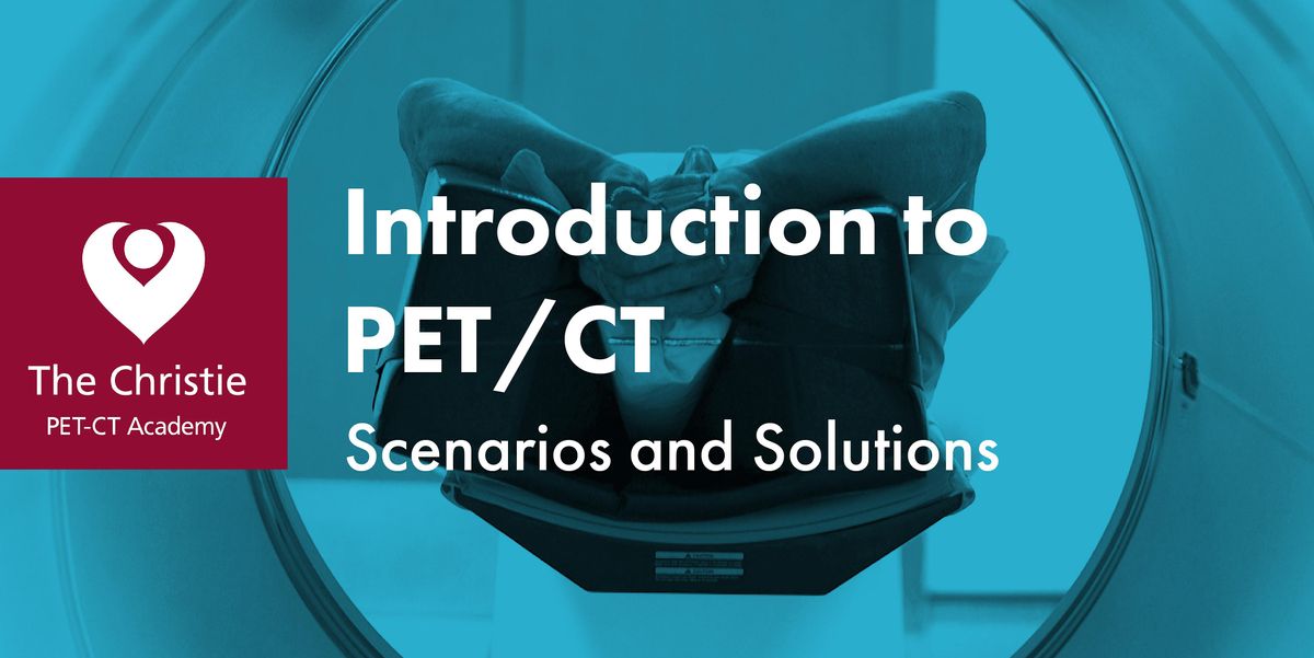Introduction to PET-CT: Scenarios & Solutions