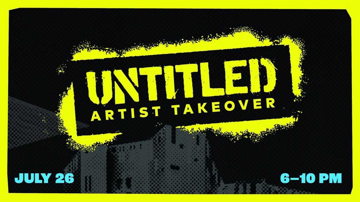 Untitled: Artist Takeover