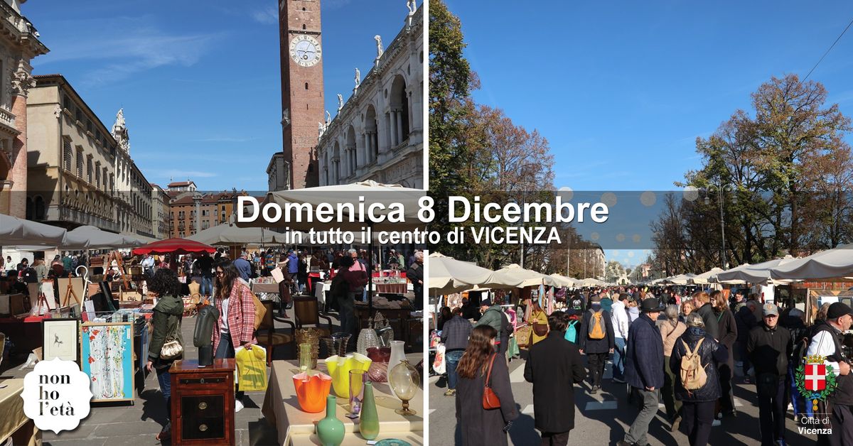 \u25bd 8.12.2024 |NON HO L'ETA| Antiquariato Collezionismo & Vintage torna in TUTTO il CENTRO di Vicenza