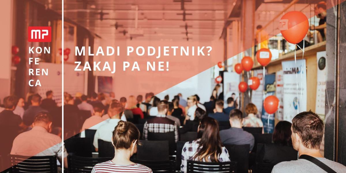 Konferenca: Mladi podjetnik? Zakaj pa ne!