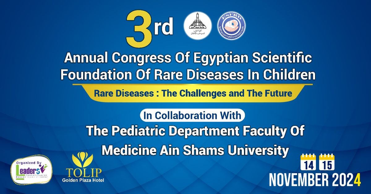 The Annual Congress of The Egyptian Scientific Foundation of Rare Diseases in Children