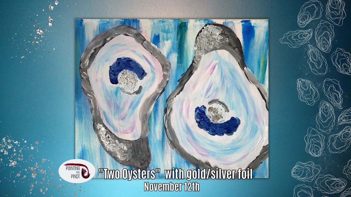 BYOB Painting Class - "Two Oysters" with gold\/silver foil