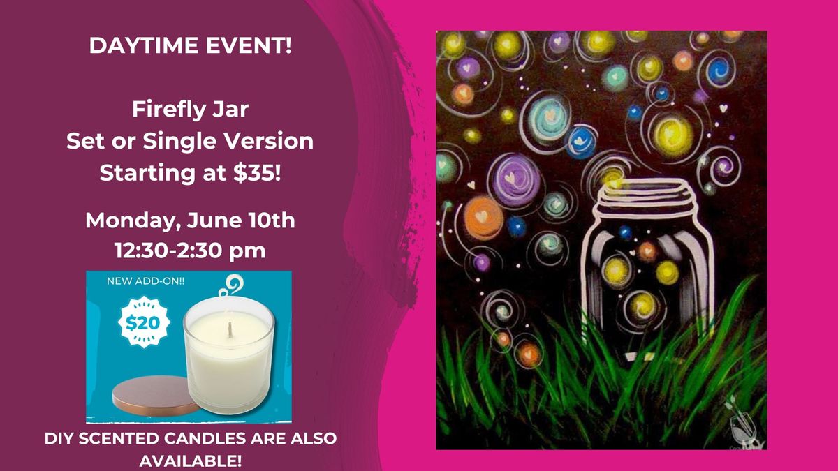 Daytime Event-Firefly Jar Starting at $35-DIY Scented Candles are also available!