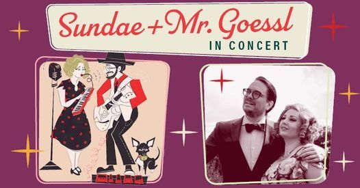 Sundae + Mr. Goessl in Concert