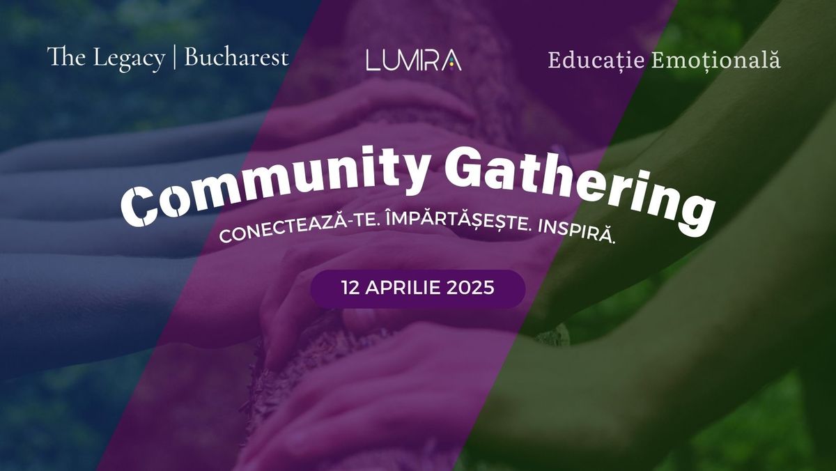 Community Gathering - Lumira - The Legacy Bucharest - Educa\u021bie Emo\u021bional\u0103