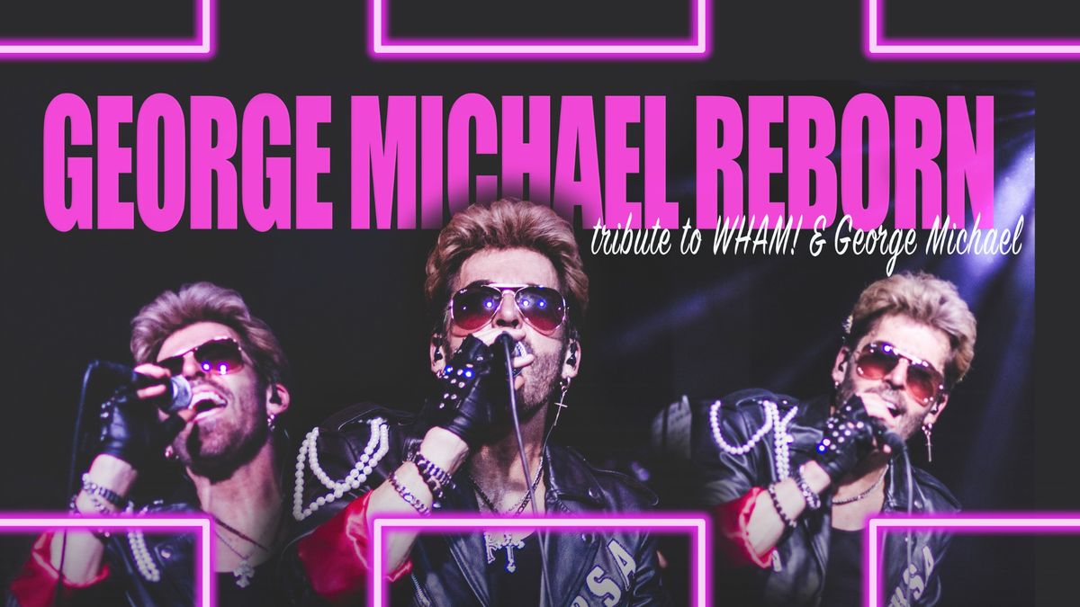 GEORGE MICHAEL REBORN