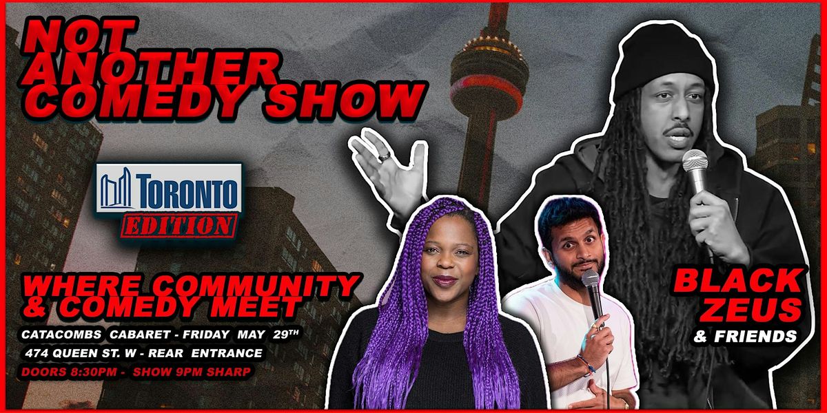 NOT ANOTHER COMEDY SHOW (Toronto Edition) Comedy. Conversation. Community.