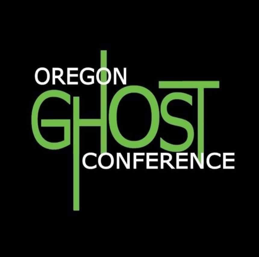 13th Annual Oregon Ghost Conference 