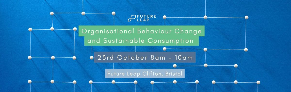 Organisational Behaviour Change and Sustainable Consumption