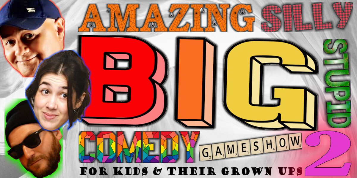 Amazing, Silly, Big Stupid Comedy Game show for Kids and their Grown Ups 2