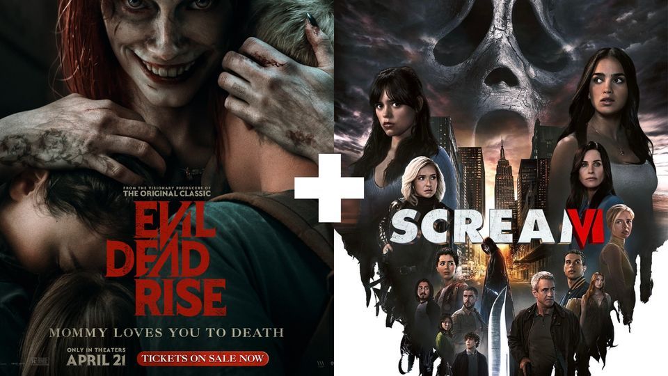 Evil Dead Rise + Scream VI