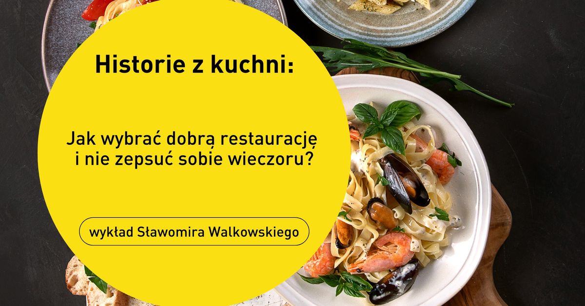 Historie z kuchni: jak wybra\u0107 dobr\u0105 restauracj\u0119 i nie zepsu\u0107 sobie wieczoru?