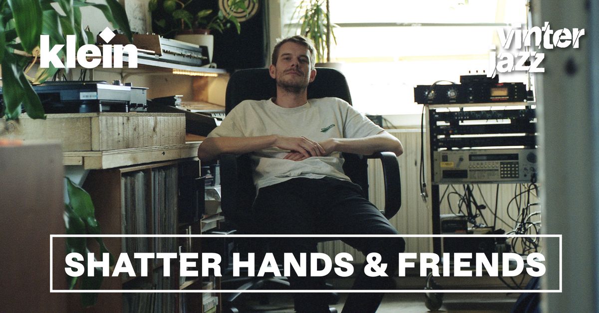 Shatter Hands & Friends || Vinterjazz 2025