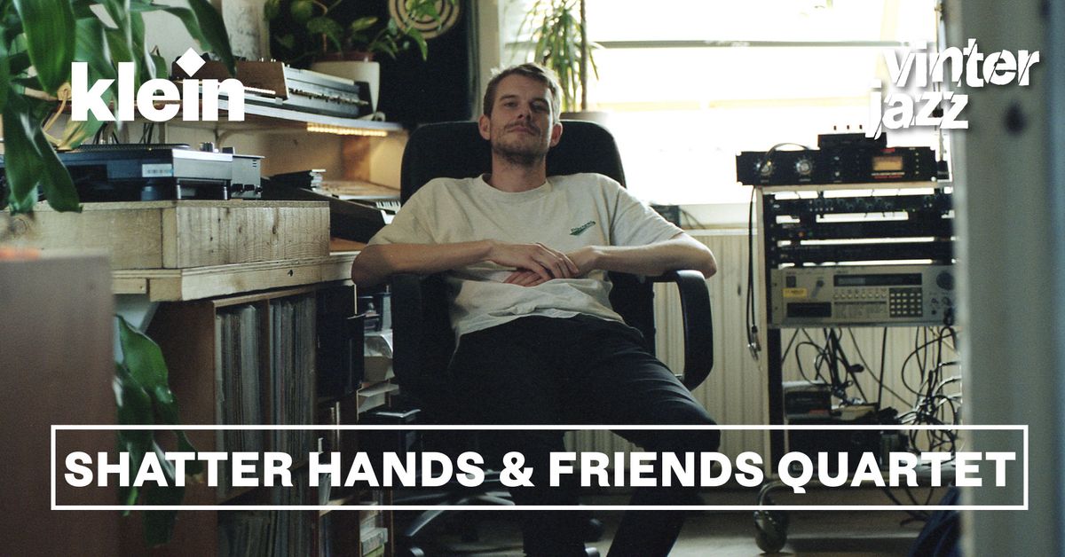 Shatter Hands & Friends Quartet || Vinterjazz 2025