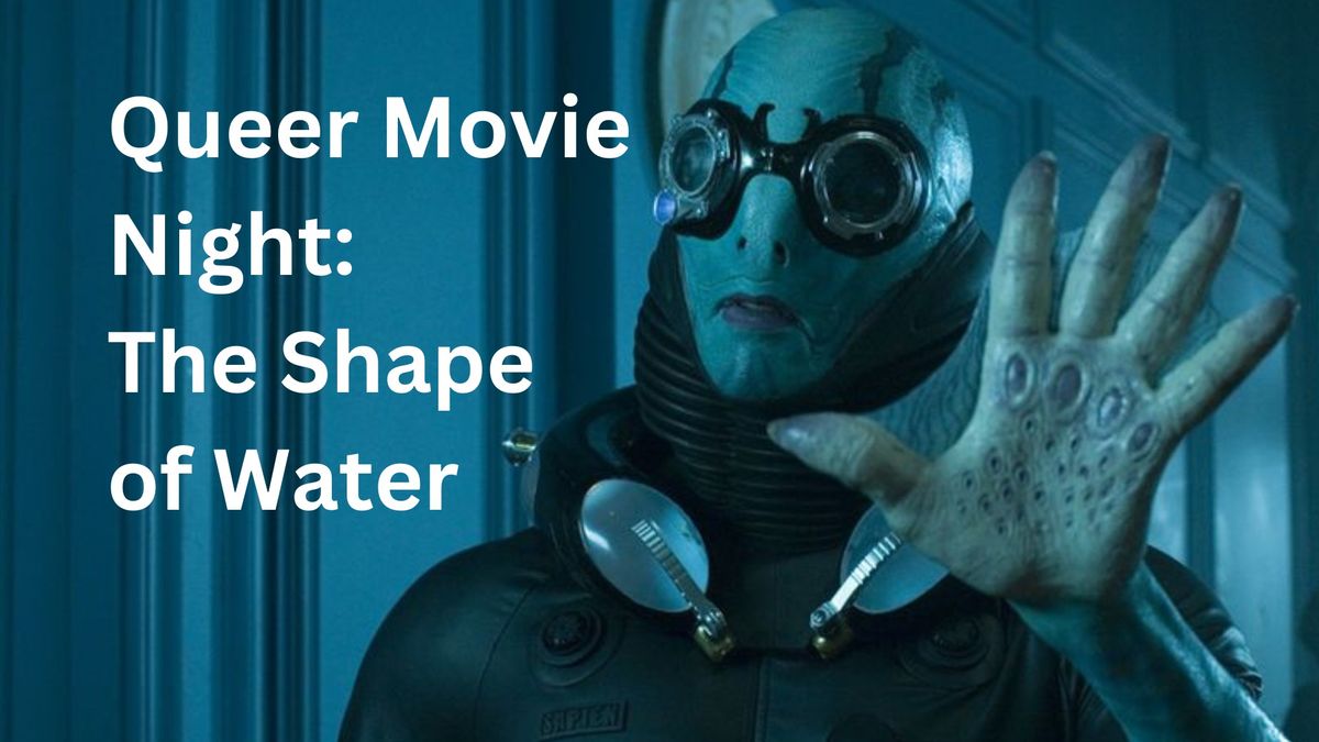 Queer Movie Night - The Shape of Water