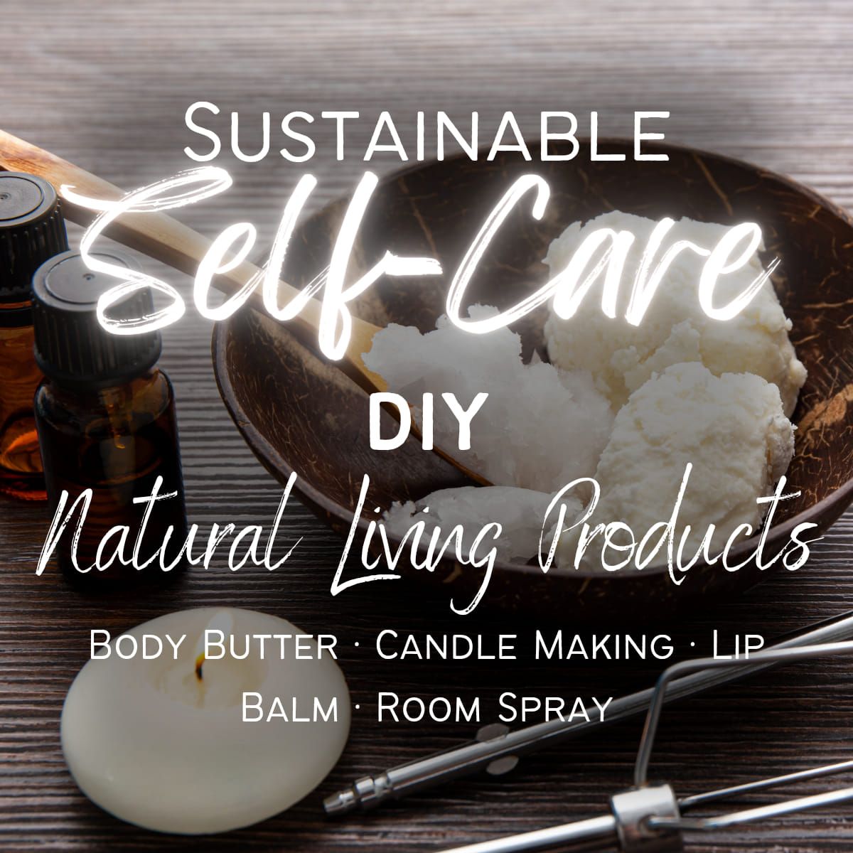 Sustainable Self-Care: DIY Natural Body Products