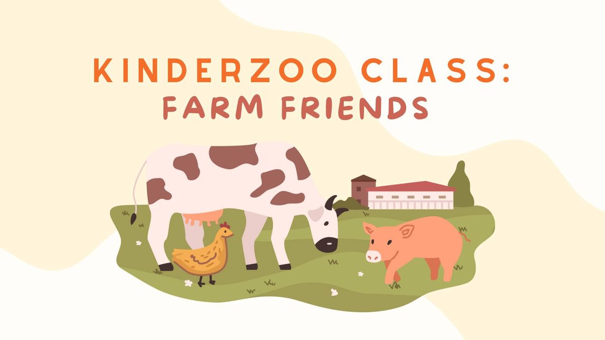 KinderZoo Class: Farm Friends