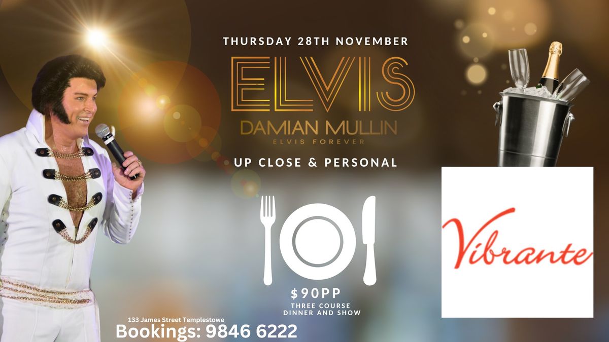 Elvis Forever Damian Mullin Up Close & Personal performance  at Vibrante Restaurant