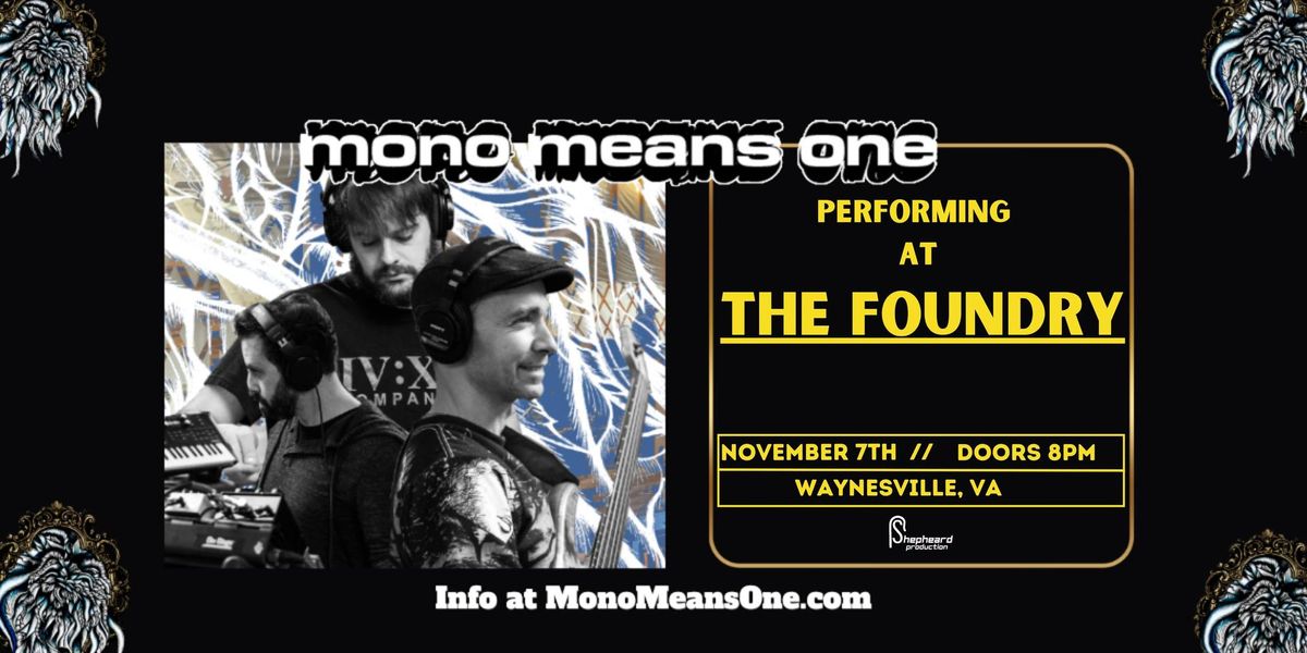 11\/7 * Mono Means One @ The Foundry at Basic City Beer Co