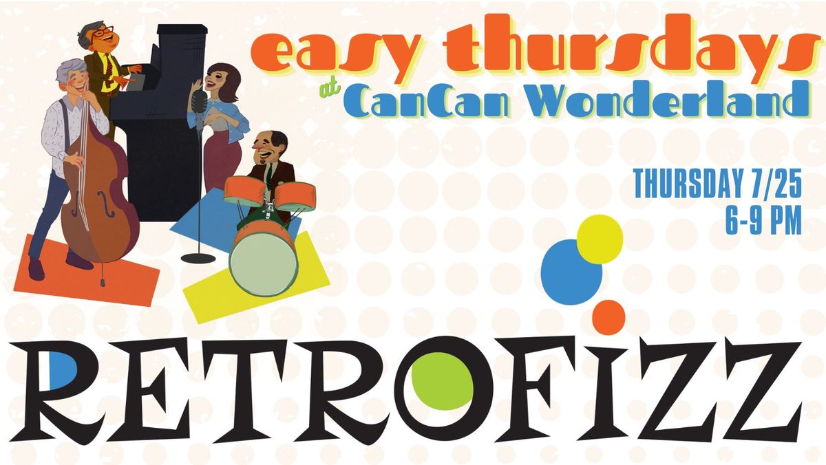 Easy Thursday at CanCan Wonderland w\/ RetroFizz