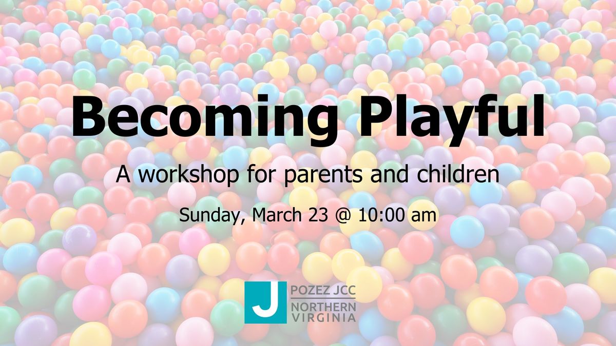 Becoming Playful: A workshop for parents and children