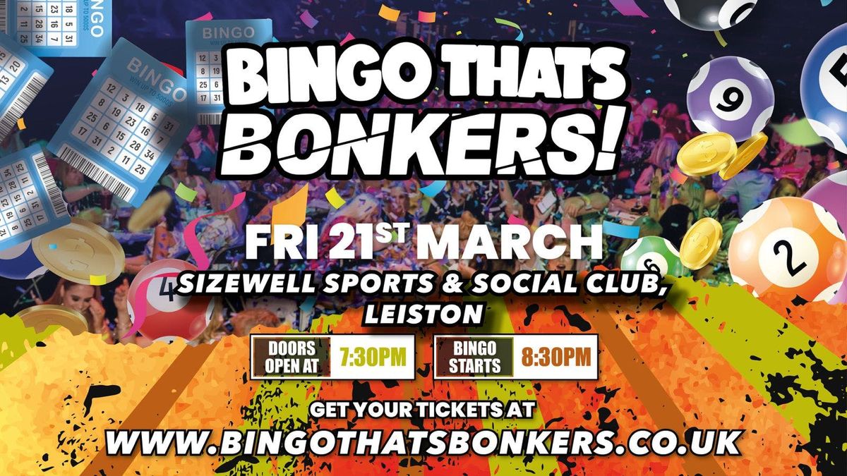 Bingo That\u2019s Bonkers - Sizewell sports &amp; Social club Leiston