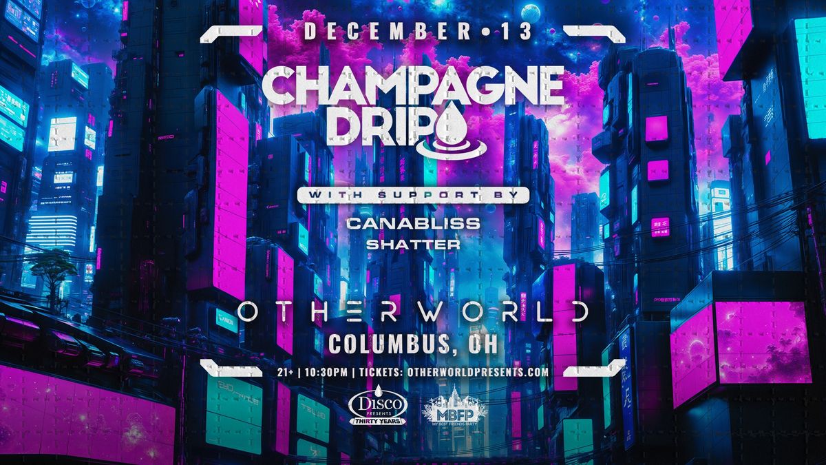 CHAMPAGNE DRIP w\/ CANNABLISS and SHATTER at OTHERWORLD 12\/13