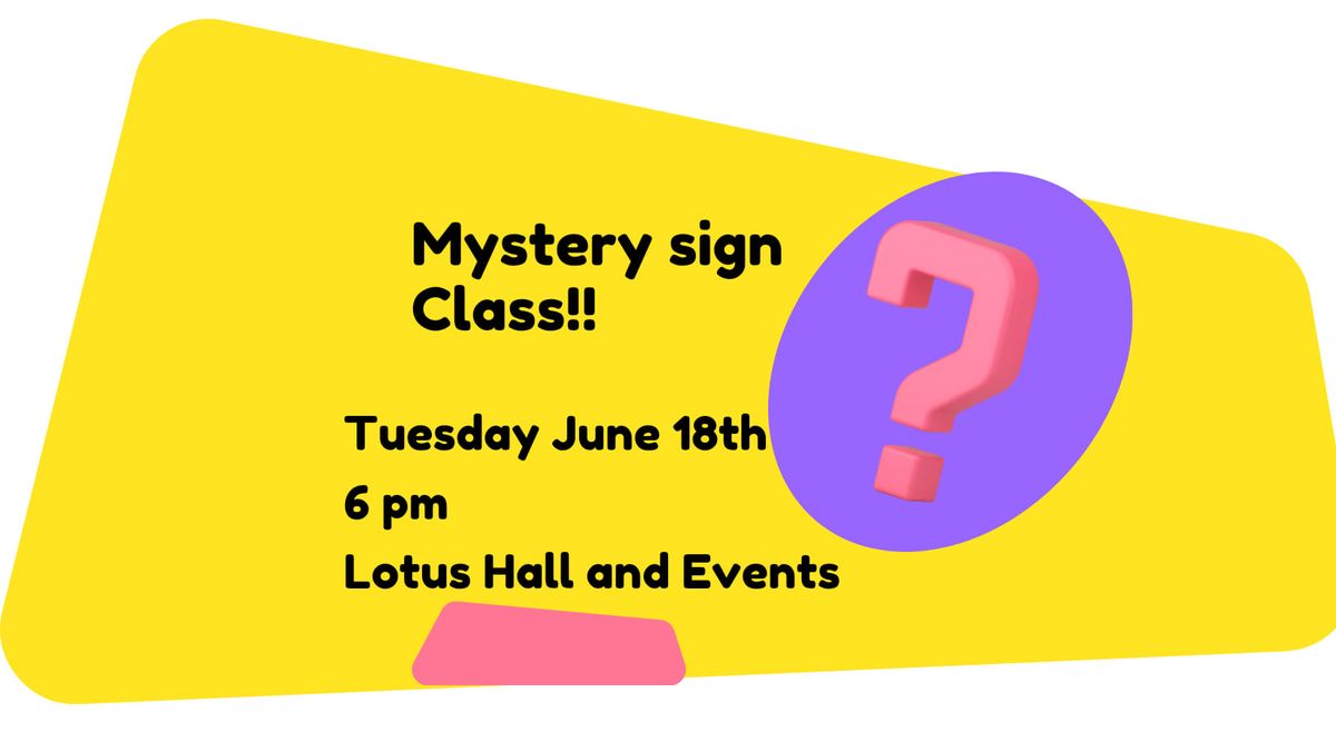 Mystery Sign Class!! 