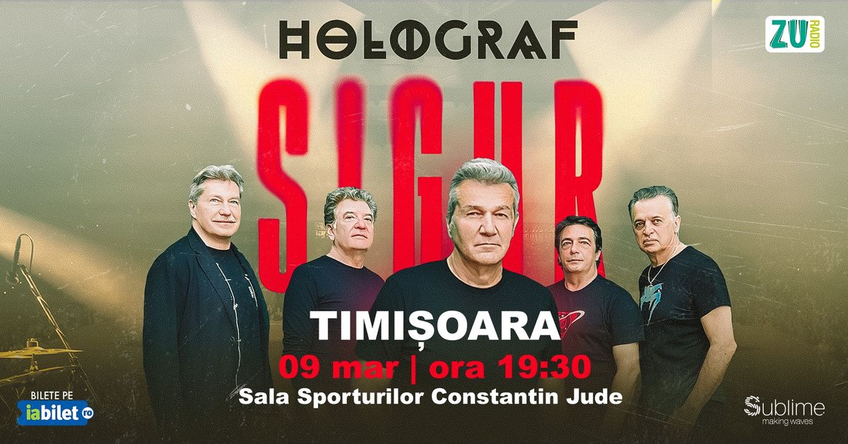 Timisoara: Holograf - "Sigur!"