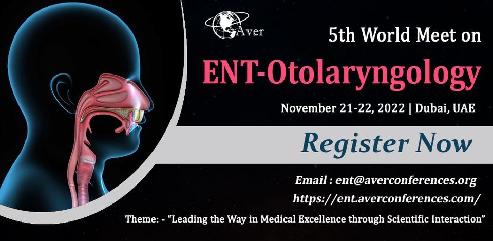 ENT-Otolaryngology-November 21-22, 2022, Dubai, UAE