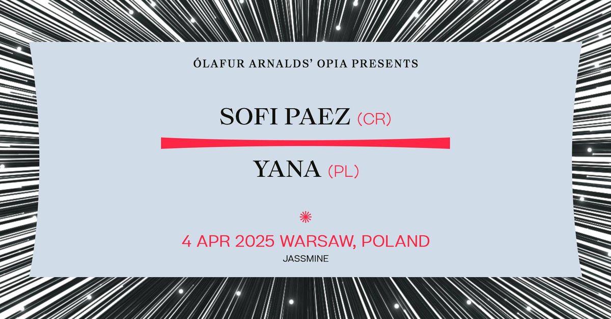 \u00d3lafur Arnalds\u2019 OPIA presents: Sofi Paez, YANA I Jassmine I Warszawa