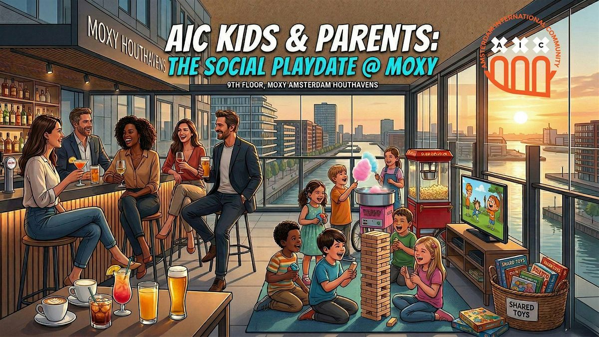 AIC Kids & Parents: The Social Playdate @ Moxy