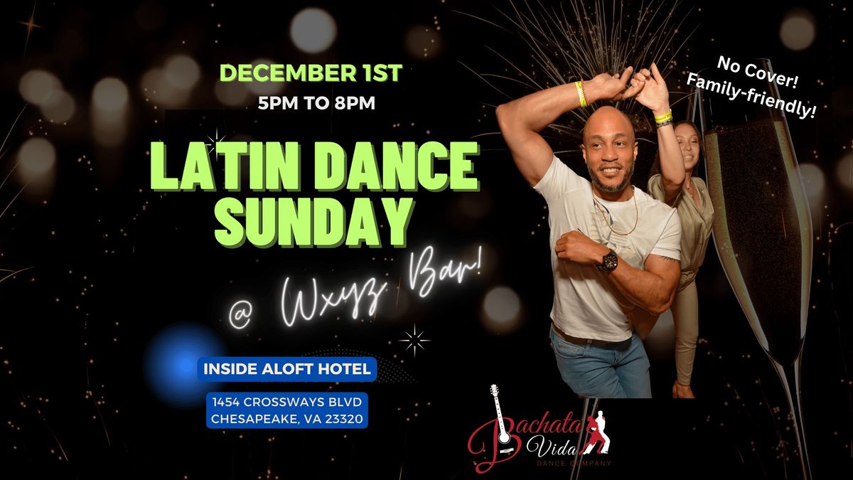 Latin Dance Sunday at WXYZ Bar! (12\/1\/24)