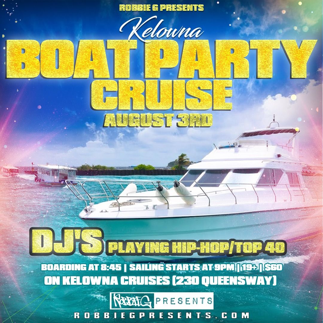 Kelowna's Boat Party Hip-Hop Cruise Saturday August 3rd!