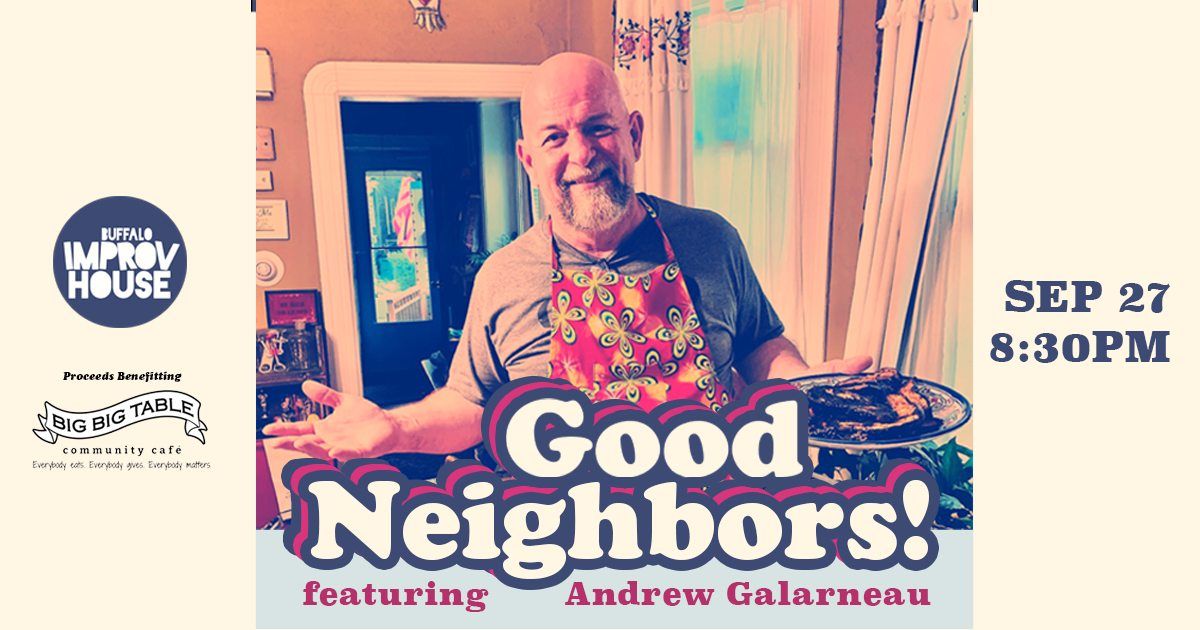 Good Neighbors! Ft. Andrew Galarneau